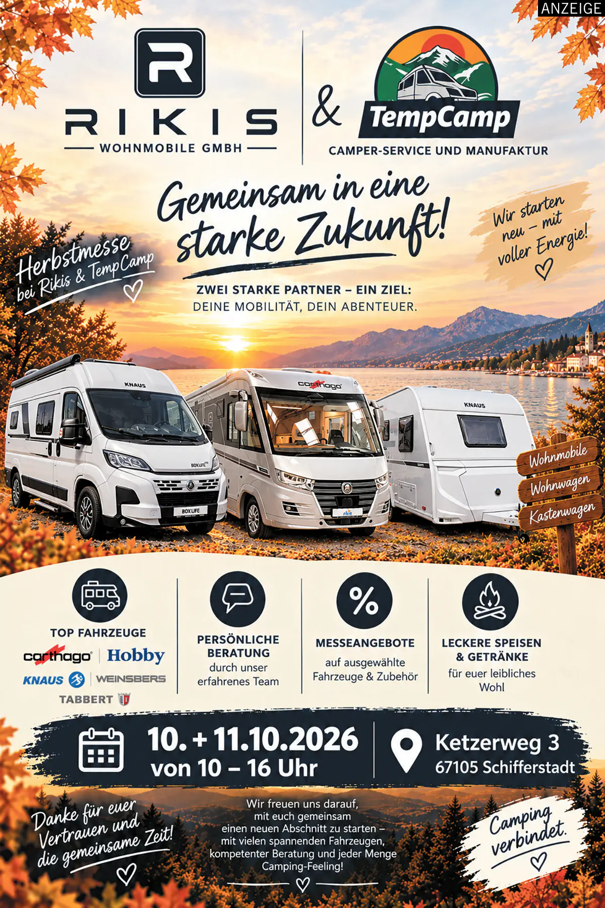 Anzeige: Herbstmesse bei Rikis & TempCamp – Gemeinsam in eine starke Zukunft! Am 10. und 11.10.2026 von 10 bis 16 Uhr, Ketzerweg 3, 67105 Schifferstadt. Top-Fahrzeuge von Carthago, Hobby, Knaus, Weinsberg und Tabbert, persönliche Beratung durch unser erfahrenes Team, Messeangebote auf ausgewählte Fahrzeuge und Zubehör, leckere Speisen und Getränke. Zwei starke Partner, ein Ziel: deine Mobilität, dein Abenteuer. Wir starten neu – mit voller Energie! Danke für euer Vertrauen und die gemeinsame Zeit. Camping verbindet.